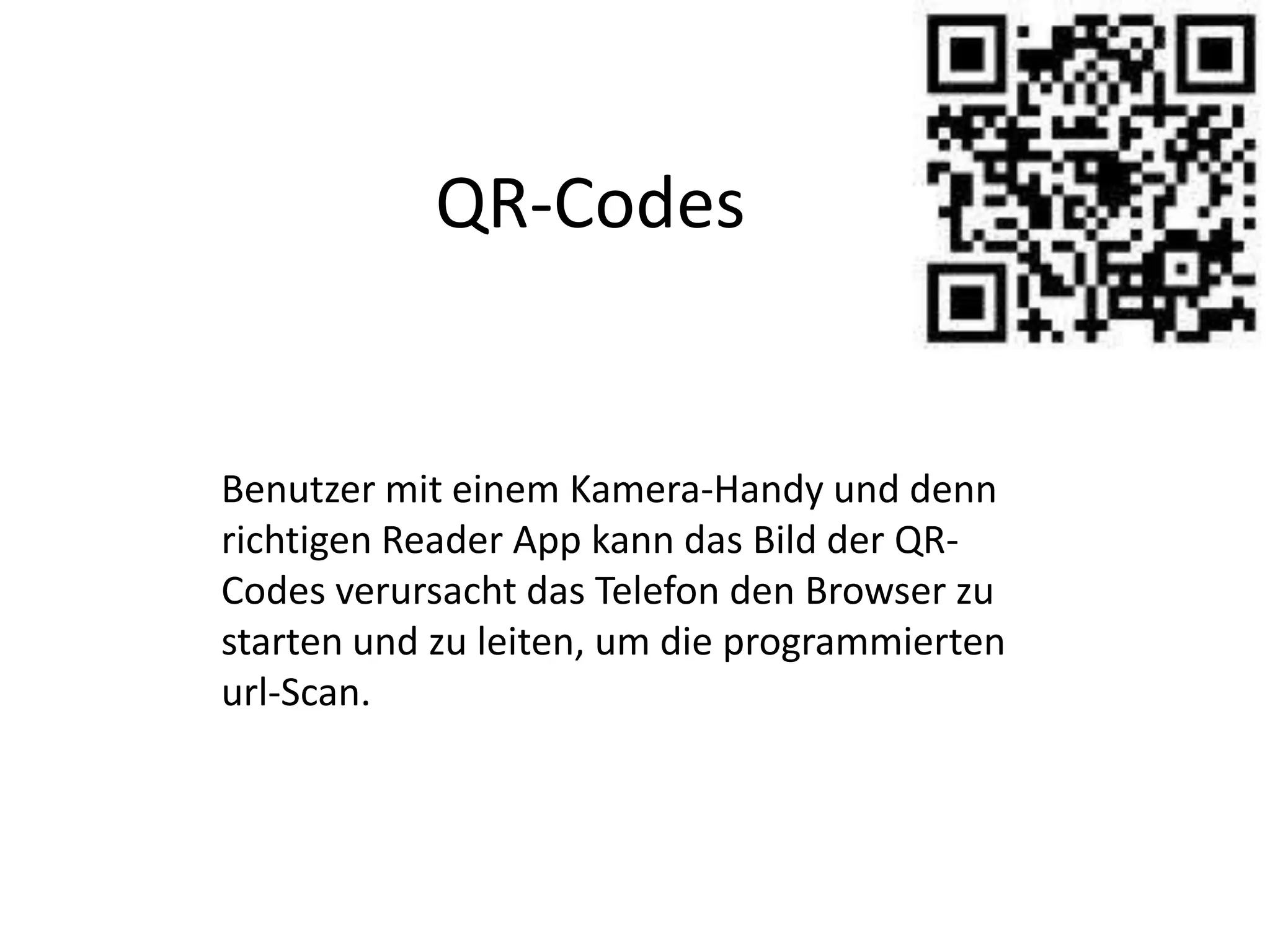 QR-CodesBenutzer mit einem Kamera-Handy und denn richtigen Reader App kann das Bild der QR-Codes verursacht das Telefon den Browser zu starten und zu leiten, um die programmierten url-Scan.