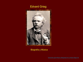   Edvard Grieg Biografía y Música Concierto para Piano y Orquesta en La menor Opus 16 