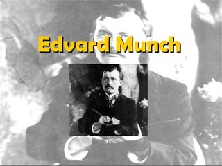 Edvard Munch

 
