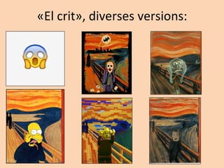 «El crit», diverses versions:
 