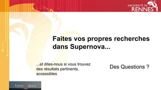 Faites vos propres recherches
dans Supernova...
...et dites-nous si vous trouvez
des résultats pertinents,
accessibles
Des Questions ?
 