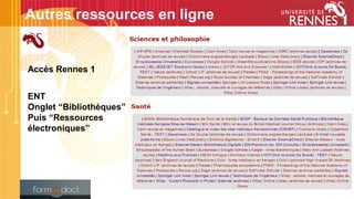 Accès Rennes 1
ENT
Onglet “Bibliothèques”
Puis “Ressources
électroniques”
Autres ressources en ligne
 