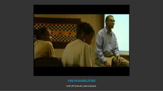 THE POSSIBILITIES
CLIP | RT 0:01:45 | John Clement
 