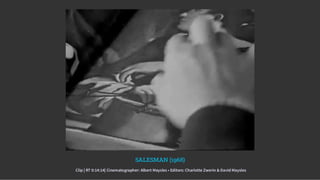 SALESMAN (1968)
Clip | RT 0:14:14| Cinematographer: Albert Maysles • Editors: Charlotte Zwerin & David Maysles
 