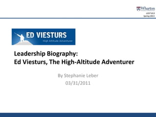 Leadership Biography: Ed Viesturs, The High-Altitude Adventurer By Stephanie Leber 03/31/2011 