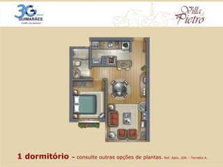 1 dormitório  –  consulte outras opções de plantas.  Ref. Apto. 206 – Torretta A. 