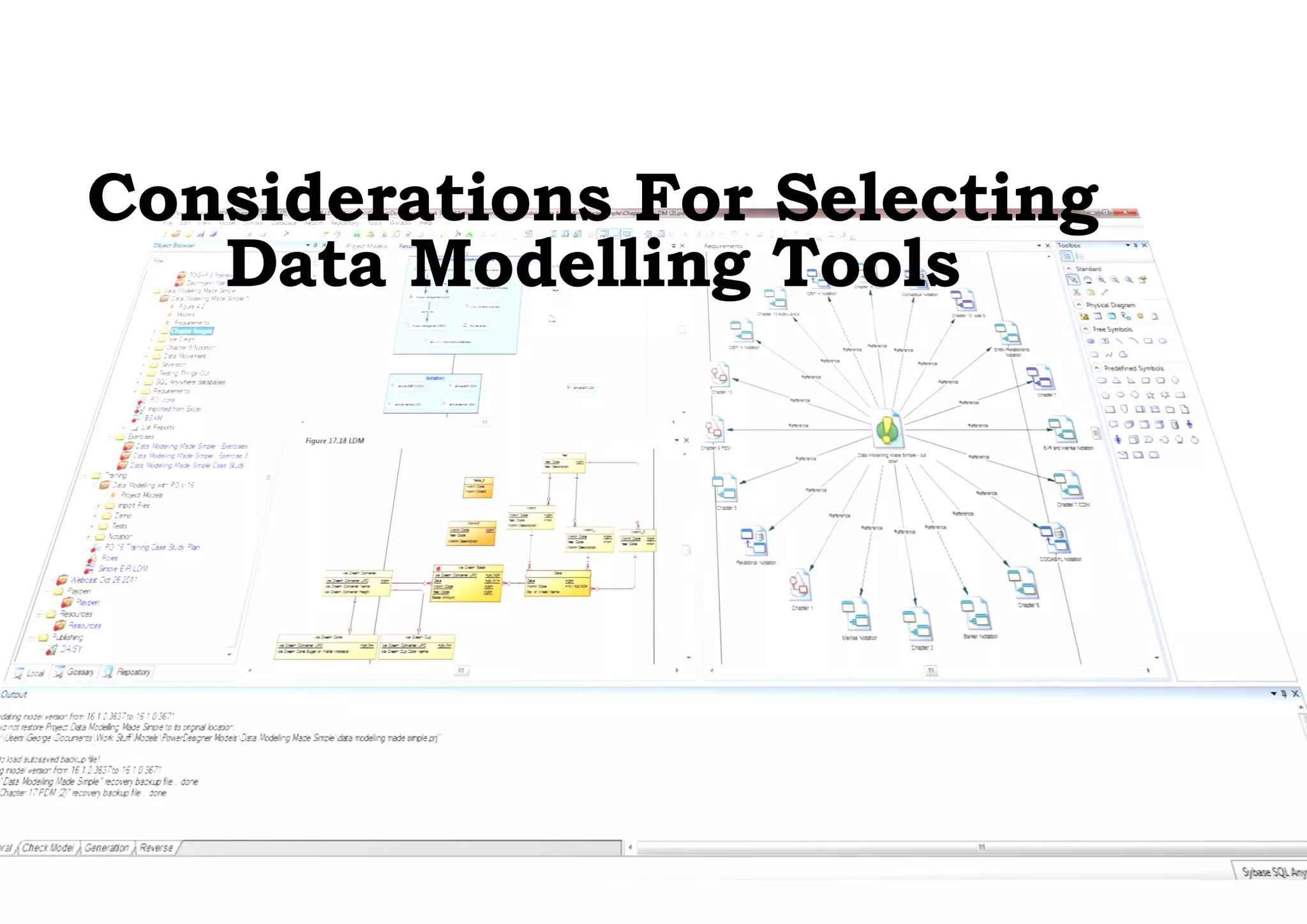 P / 2
Considerations For Selecting
Data Modelling Tools
 