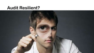 Audit Resilient?
 