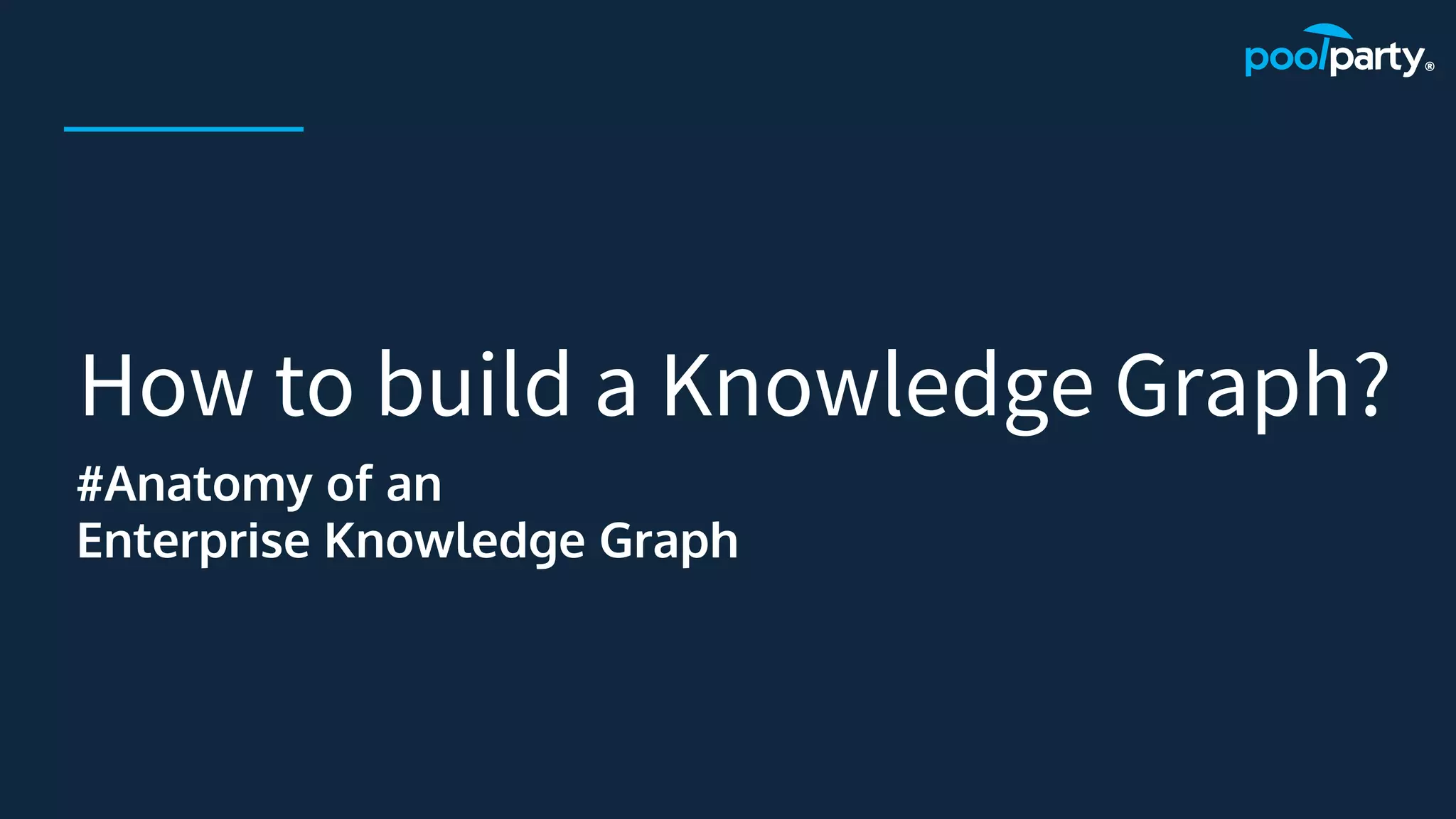 How to build a Knowledge Graph?
#Anatomy of an
Enterprise Knowledge Graph
 