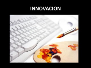 INNOVACION
 