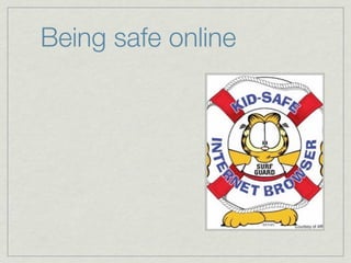 Being safe online
 