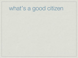 what’s a good citizen
 