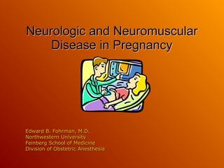Edward Fohrman | Neurologic and Neuromuscular Disease in Pregnancy | PDF