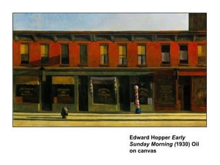Edward Hopper  Early Sunday Morning ( 1930) Oil on canvas 