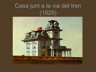 Casa junt a la via del tren
         (1925)
 