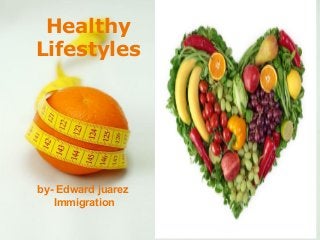 Powerpoint Templates
Page 1
Powerpoint Templates
Healthy
Lifestyles
by- Edward juarez
Immigration
 