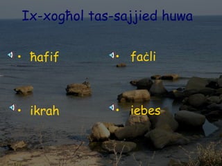 Ix-xogħol tas-sajjied huwa ħafif ikrah faċli iebes 