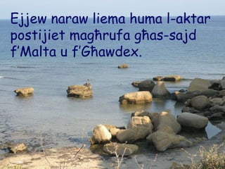 Ejjew naraw liema huma l-aktar postijiet magħrufa għas-sajd f’Malta u f’Għawdex. 