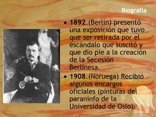 BiografíaMunch creció en Christiania (ahora Oslo), formo parte de Bohemios de Christianía (Hans Jager).FamiliaMunch pasó una infancia con numerosas enfermedades y de los cinco hermanos originales tan solo Andreas se casaría muriendo unos pocos meses después de la boda.