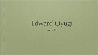 Edward Oyugi
Portfolio
 
