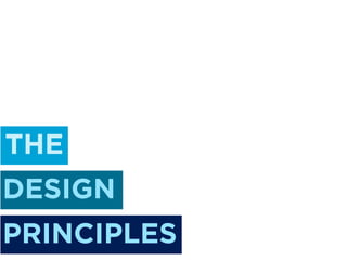 THE
DESIGN
PRINCIPLES
 