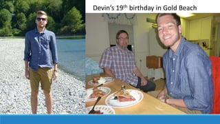 Devin’s 19th birthday in Gold Beach
 