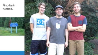 First day in
Ashland.
 