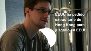 EEUU ha pedido extraditarlo de Hong Kong para juzgarlo en EEUU.
EEUU ha pedido
extraditarlo de
Hong Kong para
juzgarlo en EEUU.
 