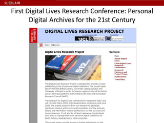 First Digital Lives Research Conference: Personal Digital Archives for the 21st Century