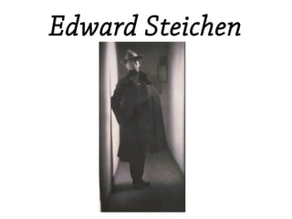 Edward Steichen
 