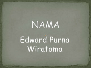 Edward Purna
Wiratama