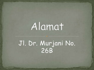 Jl. Dr. Murjani No.
26B