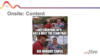 23
Onsite: Content
 