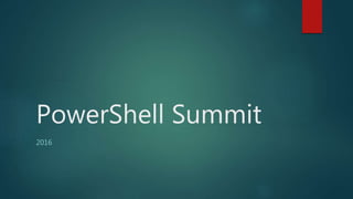 PowerShell Summit
2016
 