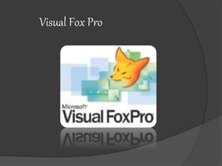 Visual Fox Pro
 