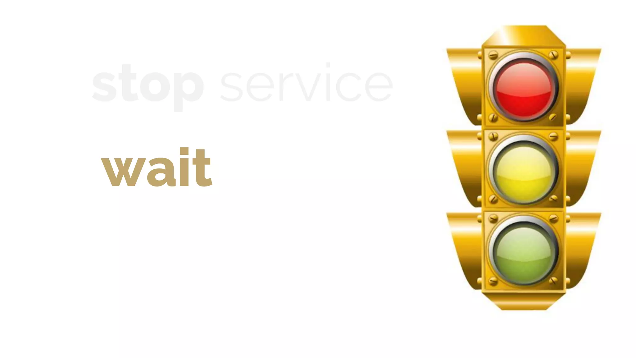 wait service
stop service