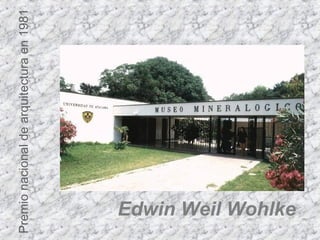 Edwin Weil Wohlke   Premio nacional de arquitectura en 1981 