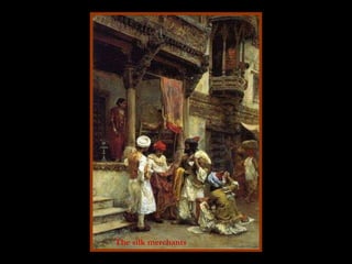 The silk merchants 