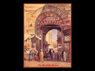 The Moorish  Bazaar 