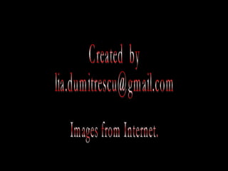 Created  by  [email_address] Images from Internet. 