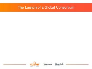 The Launch of a Global Consortium
 