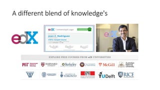 A different blend of knowledge's
 