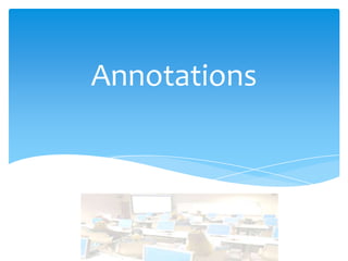 Annotations
 