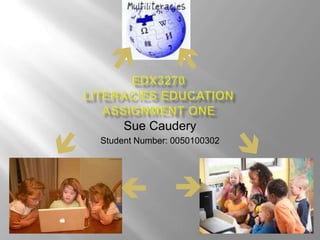 Sue Caudery
Student Number: 0050100302




                
    
 