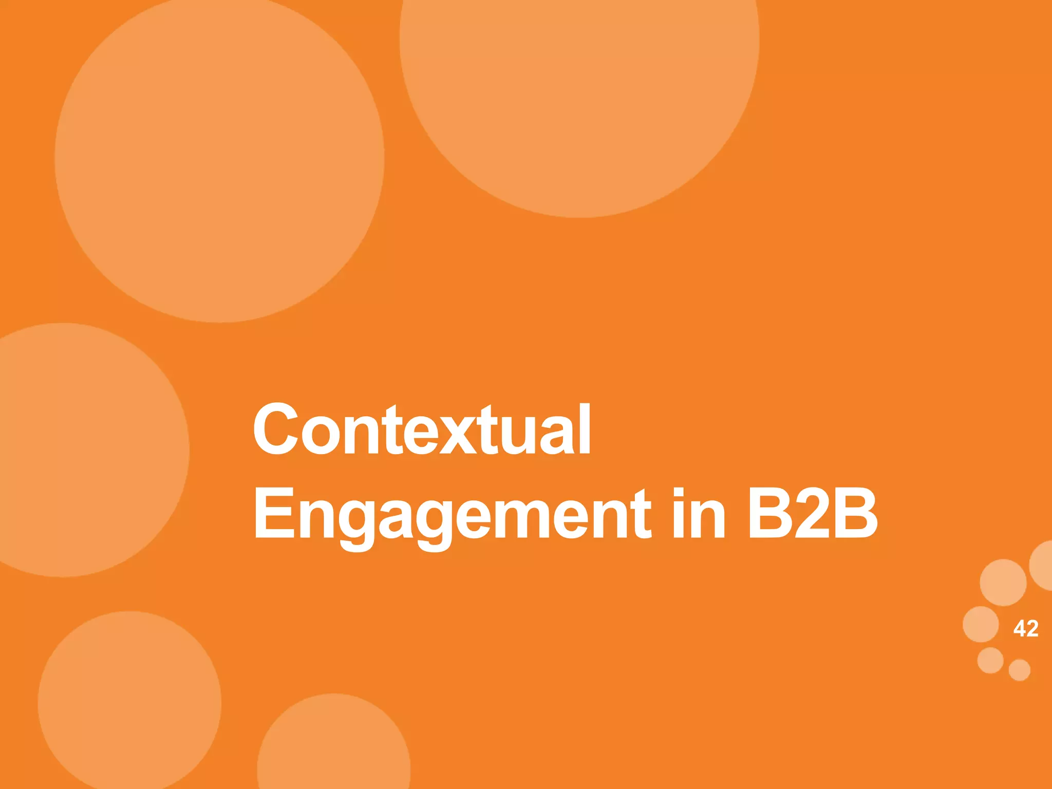 Contextual
Engagement in B2B
                    42
 