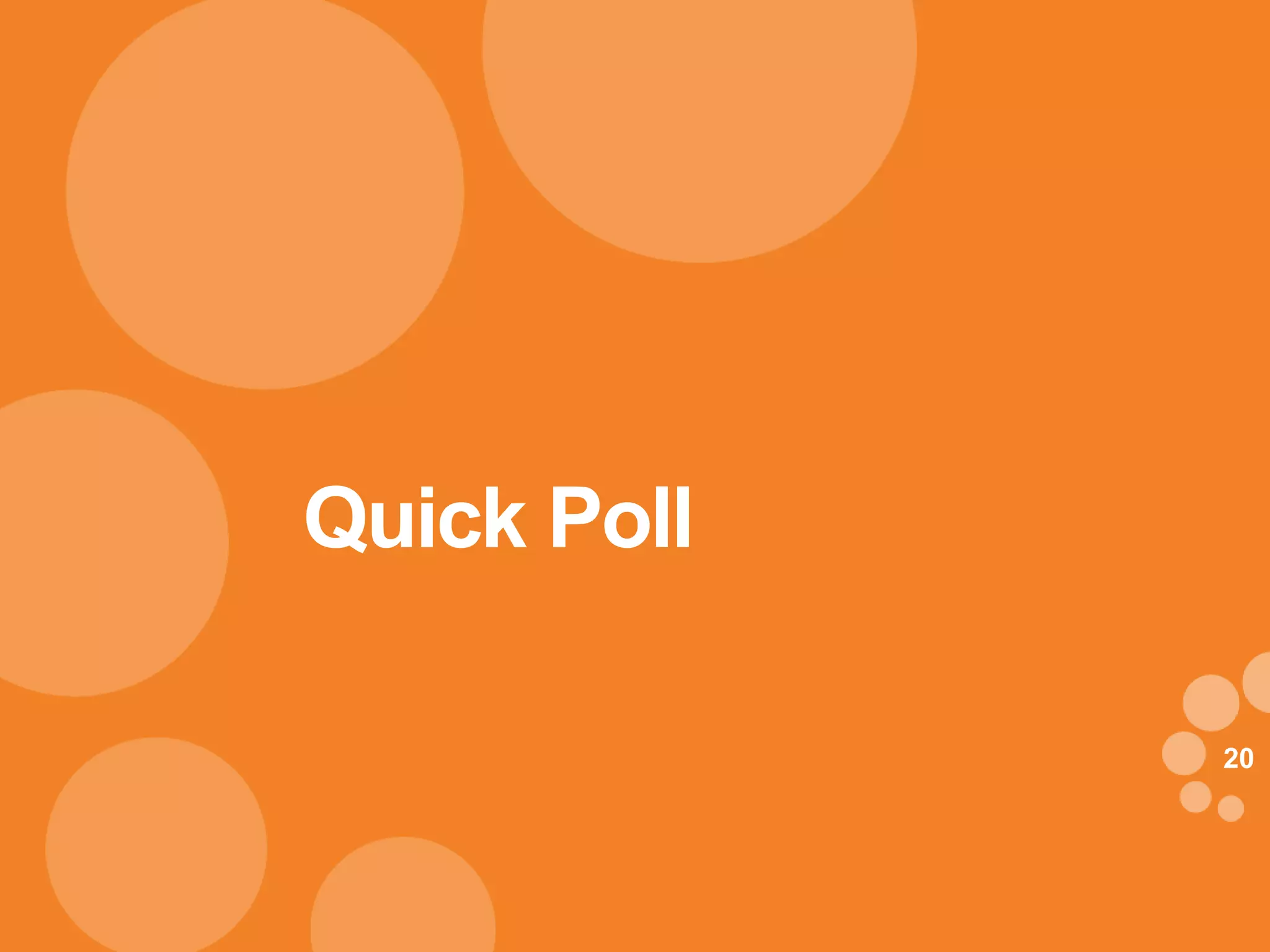 Quick Poll

             20
 