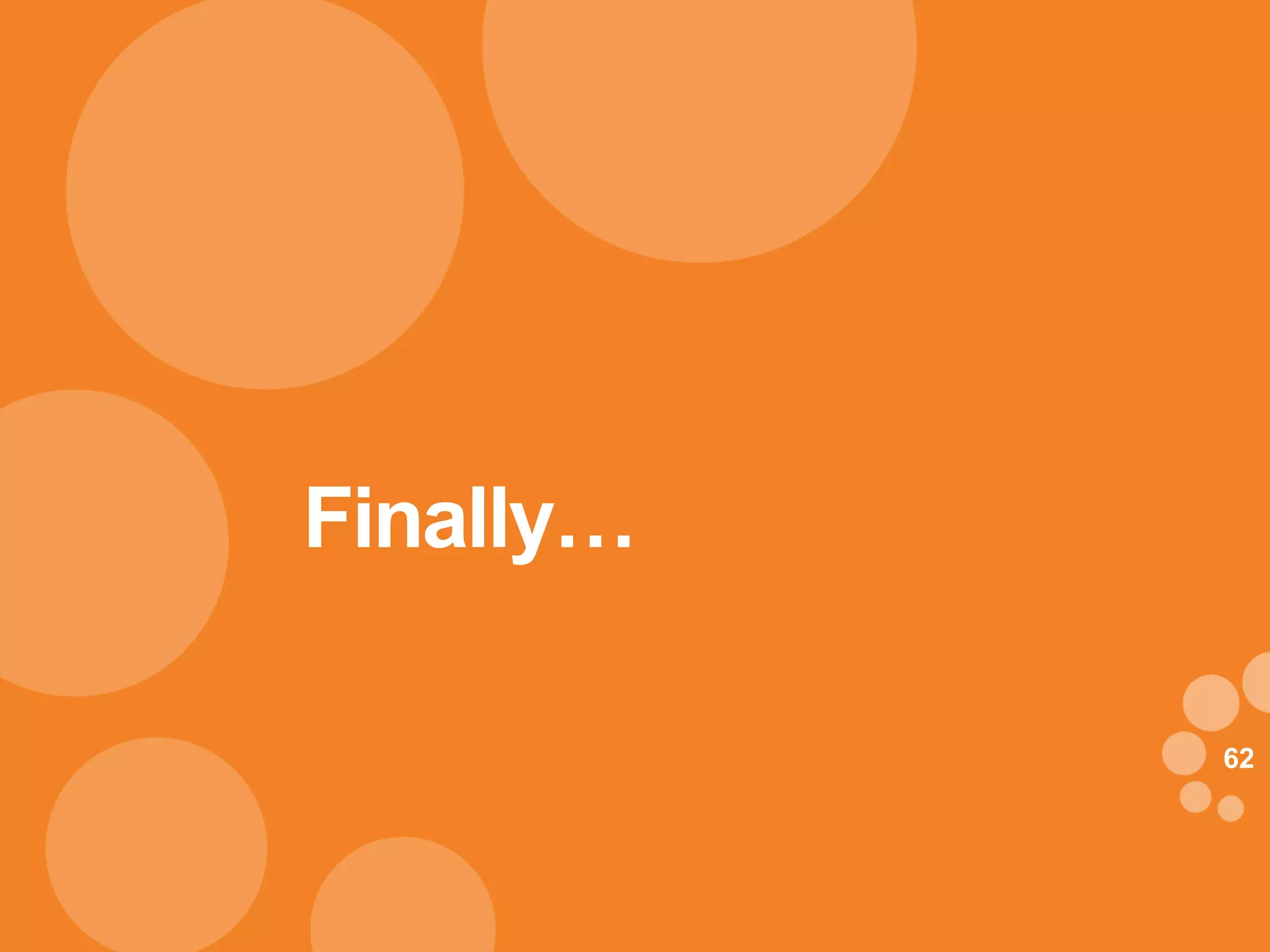 Finally…

           62
 