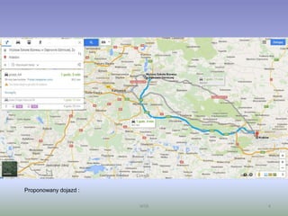 WSB 4
Proponowany dojazd :
 