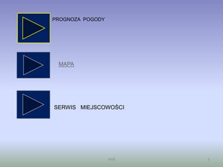 WSB 6
PROGNOZA POGODY
MAPA
SERWIS MIEJSCOWOŚCI
 