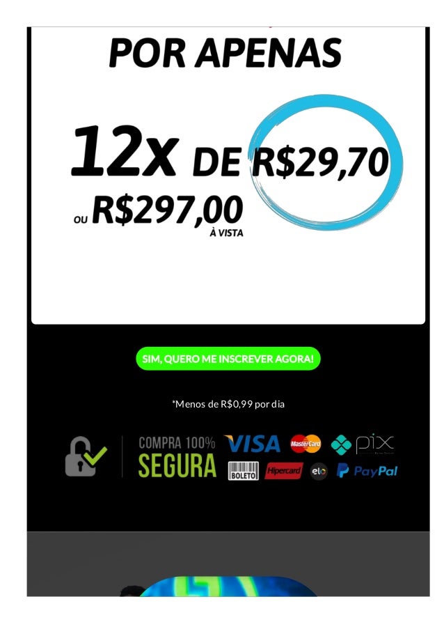 SIM, QUERO ME INSCREVER AGORA!
*Menos de R$0,99 por dia
 